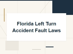 Florida Left-Turn Accident Fault and Liability Laws