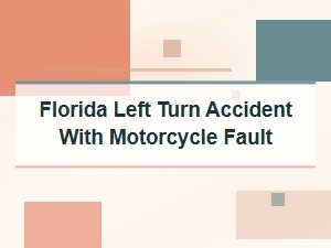 Who Is at Fault in a Florida Left-Turn Motorcycle Crash?