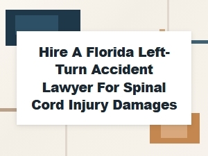 Florida Left-Turn Accident Lawyer Spinal Cord Injury Damages
