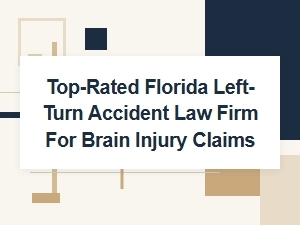 Top-Rated Florida Left-Turn Accident Brain Injury Firm