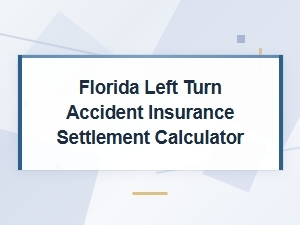 Florida Left-Turn Accident Insurance Settlement Calculator