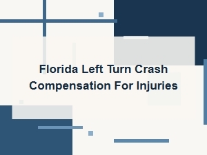 Florida Left-Turn Crash Injury Compensation Claims
