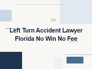 Florida Left Turn Accident Lawyer – No Win, No Fee