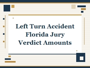 Florida Left Turn Accident Jury Verdict Amounts